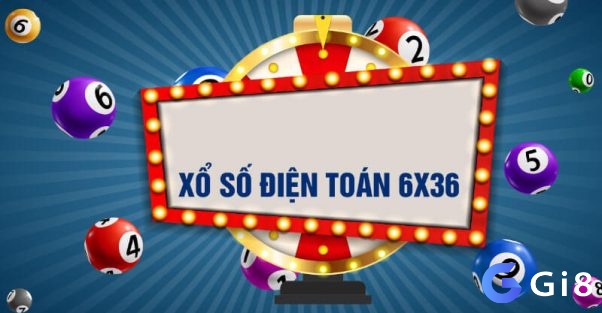 Xổ số điện toán 6x36 là gì - Mẹo khi chơi xổ số điện toán 6x36