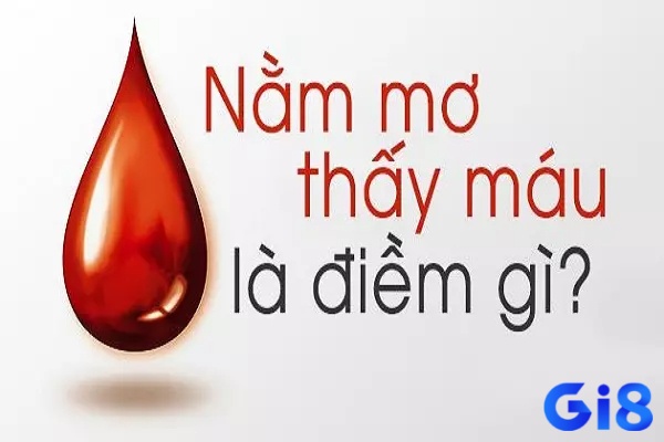 Giải giấc mơ thấy máu theo từng bối cảnh xảy ra
