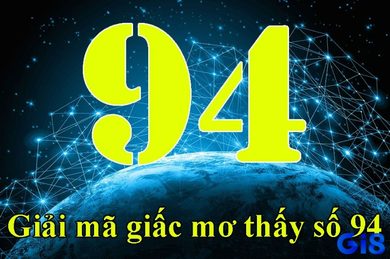 Giải mã giấc mơ dựa đối tượng, hành động và cảm xúc, từ đó liên hệ con số may mắn như 94