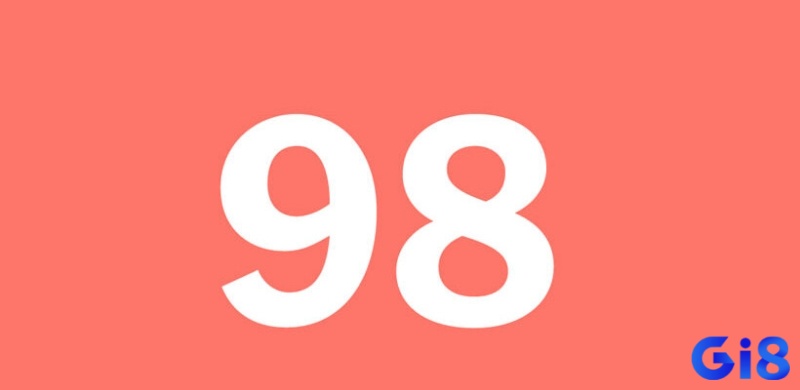 Cùng Gi8 tìm hiểu đề về 98 mai đánh con lô gì dễ trúng nhất nhé
