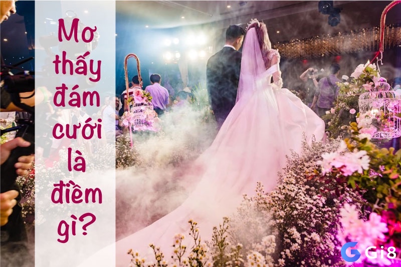 Những thắc mắc xoay quanh giải mã mơ thấy đám cưới của mình đánh con gì giúp con người hiểu rõ hơn về tâm lý và tiềm thức.